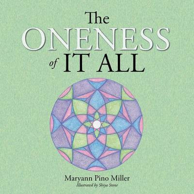 The Oneness of It All(English, Paperback, Miller Maryann Pino)