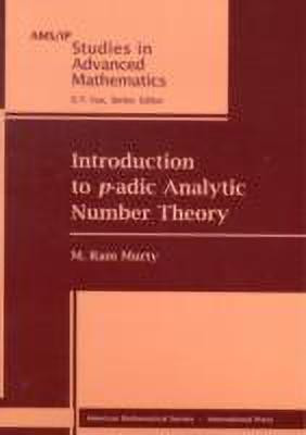 Introduction to p-adic Analytic Number Theory(English, Paperback, Murty M.Ram)