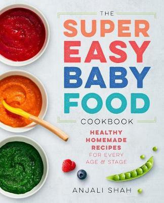 Super Easy Baby Food Cookbook(English, Paperback, Shah Anjali)