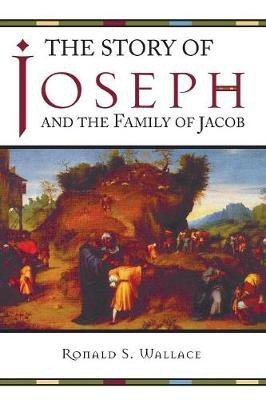 The Story of Joseph and the Family of Jacob(English, Paperback, Wallace Ronald)