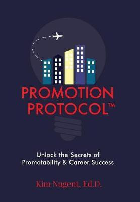 Promotion Protocol(English, Hardcover, Nugent Ed D Kim)