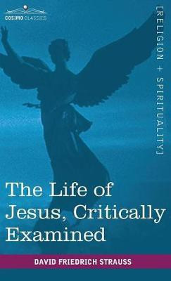 The Life of Jesus, Critically Examined(English, Hardcover, Strauss David Friedrich)