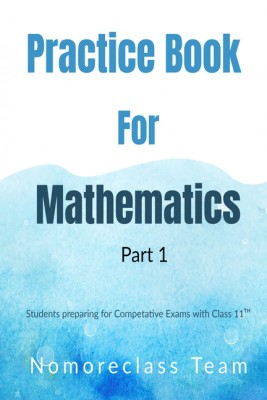 Practice Book for Mathematics Part 1(English, Paperback, NoMoreClass)