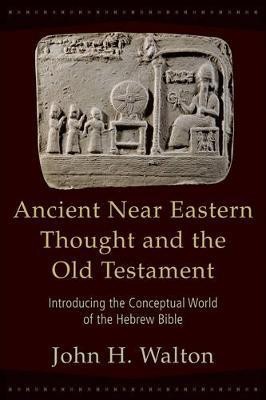 Ancient Near Eastern Thought and the Old Testament(English, Electronic book text, Ph.D. Dr Walton John H)