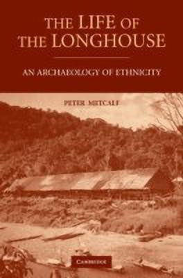 The Life of the Longhouse(English, Hardcover, Metcalf Peter)