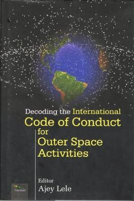 Decoding the International Code of Conduct for Outer Space Activities(English, Hardcover, unknown)