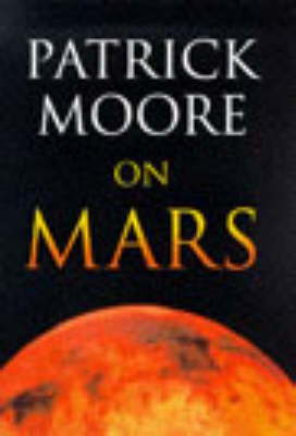 Patrick Moore on Mars(English, Paperback, Moore Patrick CBE, DSc, FRAS, Sir)