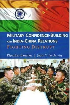 Military Confidence-Building and India-China Relations(English, Hardcover, Banerjee Dipankar)