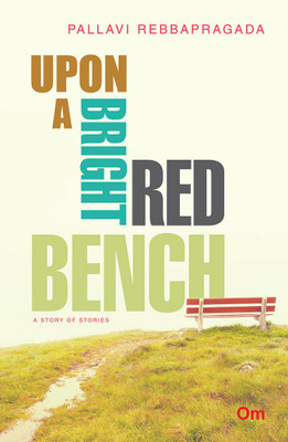 Upon a Bright Red Bench(English, Paperback, Pallavi Rebbapragada)