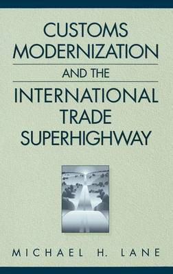 Customs Modernization and the International Trade Superhighway(English, Hardcover, Lane Michael)