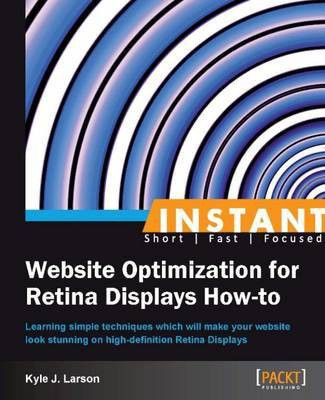 Instant Website Optimization for Retina Displays How-to(English, Electronic book text, Larson Kyle J.)