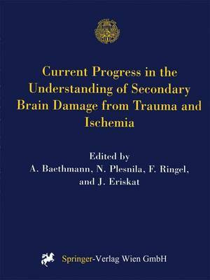 Current Progress in the Understanding of Secondary Brain Damage from Trauma and Ischemia(English, Paperback, unknown)