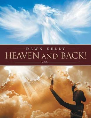 Heaven and Back!(English, Paperback, Kelly Dawn)