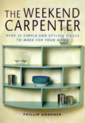 The Weekend Carpenter(English, Hardcover, Gardner Philip)