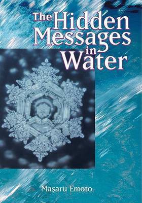 Hidden Messages in Water(English, Paperback, Emoto Masaru)