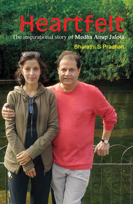 Heartfelt : The Inspirational Story of Medha Anup Jalota  - The Inspirational Story of Medha Anup Jalota(English, Paperback, Bharathi S Pradhan)