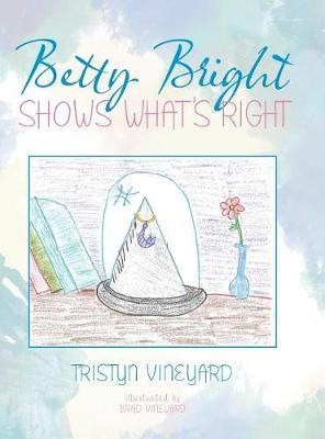 Betty Bright Shows What's Right(English, Hardcover, Vineyard Tristyn)