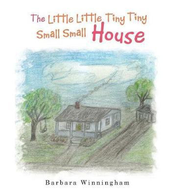 The Little Little Tiny Tiny Small Small House(English, Hardcover, Winningham Barbara)