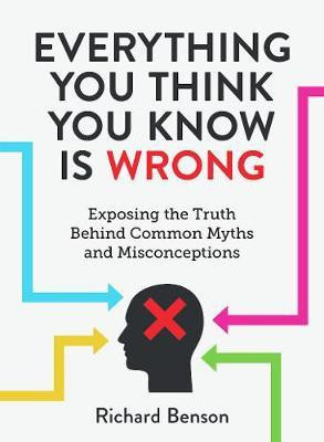 Everything You Think You Know is Wrong(English, Electronic book text, Benson Richard)