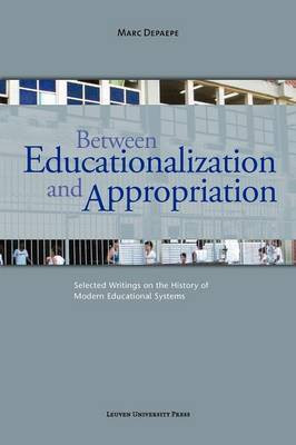 Between Educationalization and Appropriation(English, Paperback, Depaepe Marc)