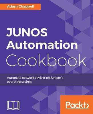 JUNOS Automation Cookbook(English, Electronic book text, Chappell Adam)