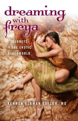 Dreaming with Freya - Journeys in the Erotic Otherworld(English, Paperback, Elkman Taylor Md)