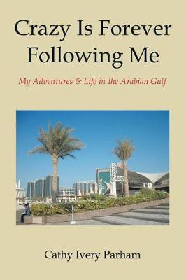 Crazy Is Forever Following Me(English, Paperback, Parham Cathy Ivery)
