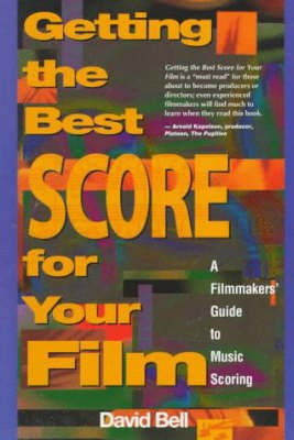 Getting the Best Score for Your Film(English, Paperback, Bell David)