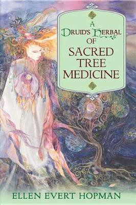 A Druid's Herbal of Sacred Tree Medicine(English, Electronic book text, Hopman Ellen Evert)