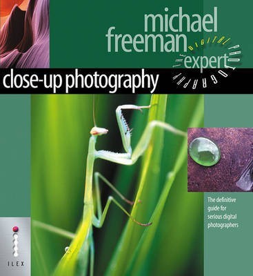 Close-Up Photography - The Definitive Guide for Serious Digital Photographers(English, Paperback, Freeman Michael)