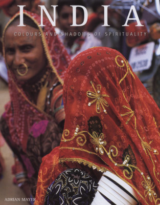 INDIA -Colours and Shadows of Spirituality(English, Hardcover, Adrian Myer)