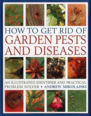 How to Get Rid of Garden Pests and Diseases(English, Hardcover, Mikolajski Andrew)