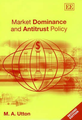 Market Dominance and Antitrust Policy, Second Edition(English, Hardcover, Utton Michael A.)
