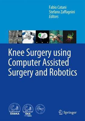 Knee Surgery using Computer Assisted Surgery and Robotics(English, Hardcover, unknown)