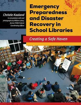 Emergency Preparedness and Disaster Recovery in School Libraries(English, Paperback, Kaaland Christie)