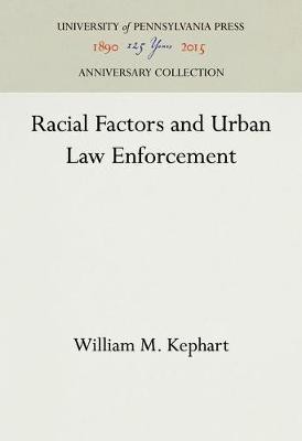 Racial Factors and Urban Law Enforcement(English, Electronic book text, Kephart William M.)