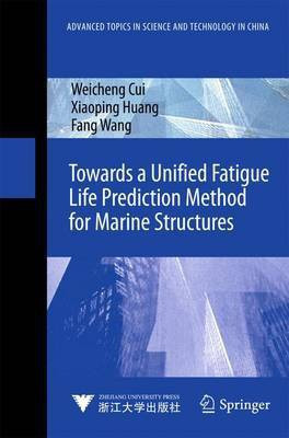 Towards a Unified Fatigue Life Prediction Method for Marine Structures(English, Hardcover, Cui Weicheng)