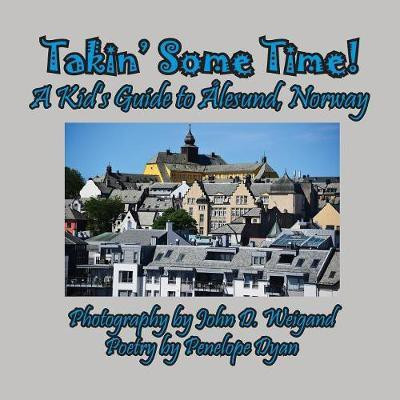 Takin' Some Time! A Kid's Guide to Alesund, Norway(English, Paperback, Dyan Penelope)