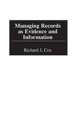 Managing Records as Evidence and Information(English, Hardcover, Cox Richard J.)