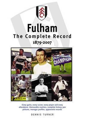 Fulham FC: The Complete Record 1879-2007(English, Paperback, Turner Dennis)