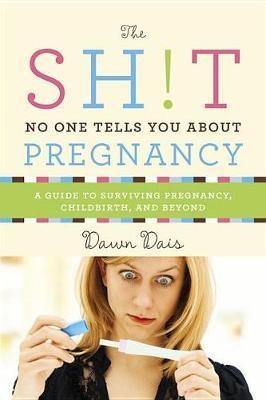 The Sh!t No One Tells You about Pregnancy(English, Electronic book text, Dais Dawn)