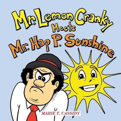 Mr. Lemon Cranky Meets Mr. Hap P. Sunshine(English, Paperback, Cassidy Marie T)