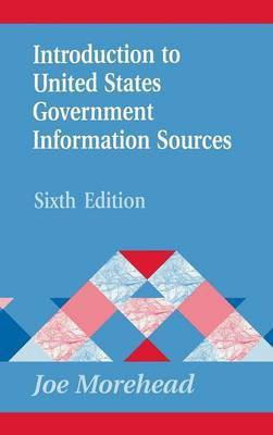 Introduction to United States Government Information Sources, 6th Edition(English, Hardcover, Morehead Joe)