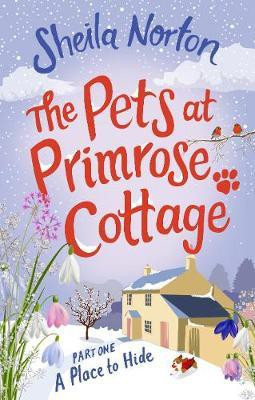 The Pets at Primrose Cottage: Part One A Place to Hide(English, Electronic book text, Norton Sheila)