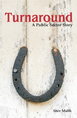 Turnaround : A public sector story(English, Hardcover, Malik Shiv)