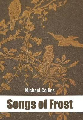 Songs of Frost(English, Hardcover, Collins Michael)