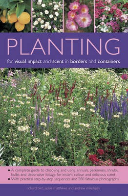 Planting for Visual Impact and Scent in Borders and Containers(English, Paperback, Bird Richard)