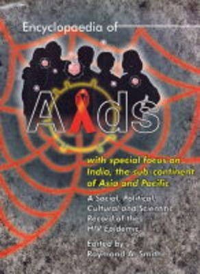 Encyclopaedia of AIDS with Special Fous on India, the Sub-Continent of Asia and Pacific(English, Hardcover, Smith Raymond A.)