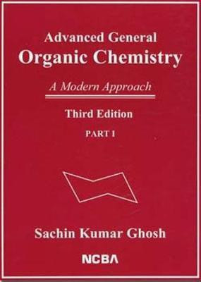 Advanced General Organic Chemistry: A Modern Approach: Volume I,II(English, Paperback, Ghosh Samir Kumar)
