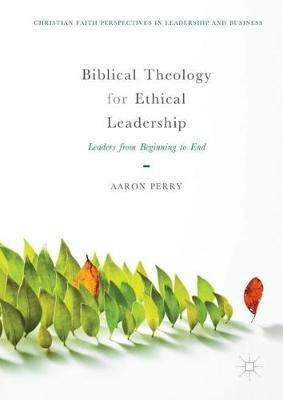 Biblical Theology for Ethical Leadership(English, Hardcover, Perry Aaron)